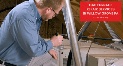 Gas Furnace Repair Services in Willow Grove PA